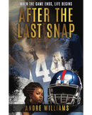 Book cover for 'After the Last Snap' by Andre Williams, featuring a football helmet, a woman's portrait, and a large white number 4 over a dark sports scene with gold title text.